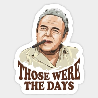 Archie Bunker - Thoese were the days Sticker